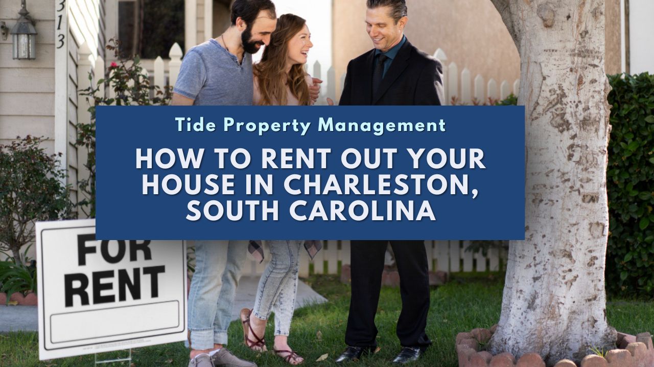 How To Rent Out Your House in Charleston, South Carolina